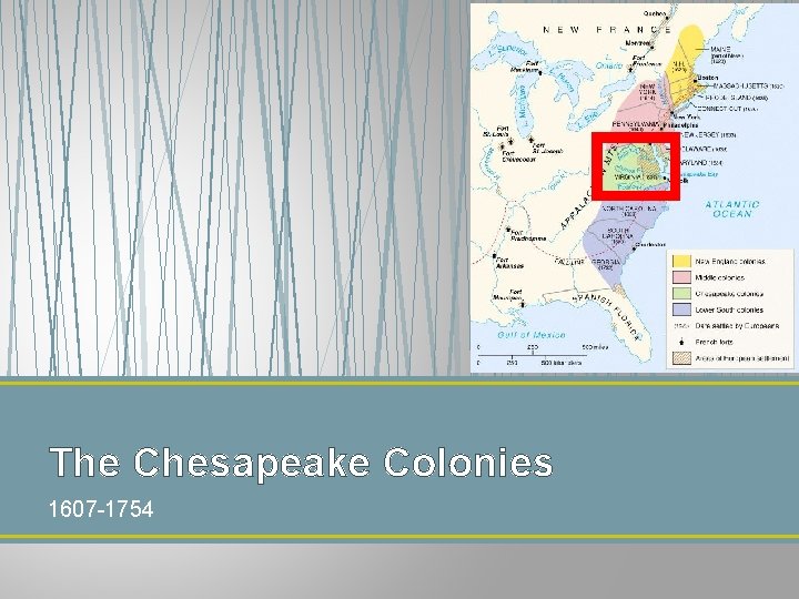 The Chesapeake Colonies 1607 -1754 