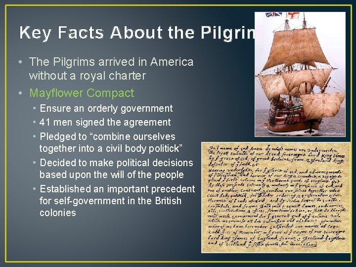 Key Facts About the Pilgrims • The Pilgrims arrived in America without a royal