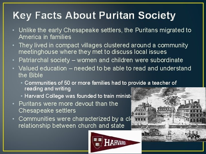 Key Facts About Puritan Society • Unlike the early Chesapeake settlers, the Puritans migrated