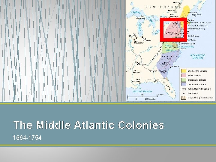 The Middle Atlantic Colonies 1664 -1754 