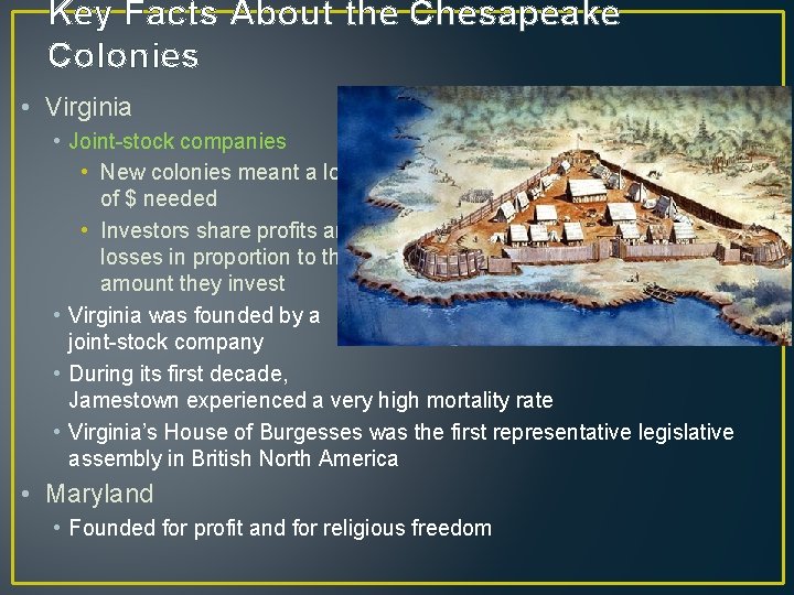 Key Facts About the Chesapeake Colonies • Virginia • Joint-stock companies • New colonies