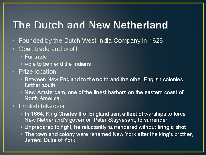 The Dutch and New Netherland • Founded by the Dutch West India Company in