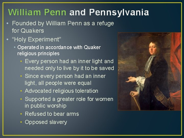 William Penn and Pennsylvania • Founded by William Penn as a refuge for Quakers