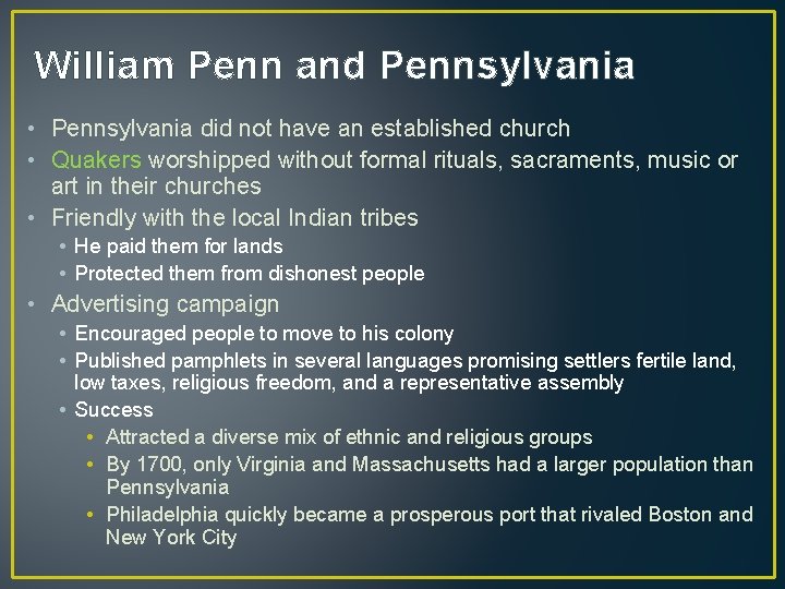 William Penn and Pennsylvania • Pennsylvania did not have an established church • Quakers
