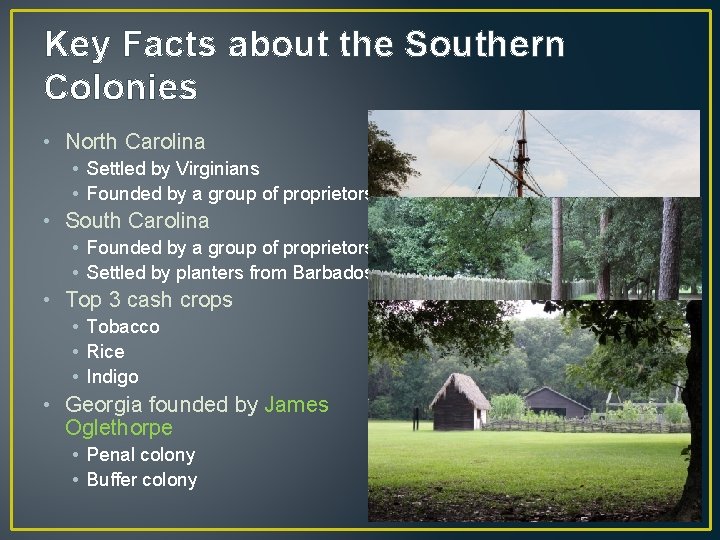 Key Facts about the Southern Colonies • North Carolina • Settled by Virginians •