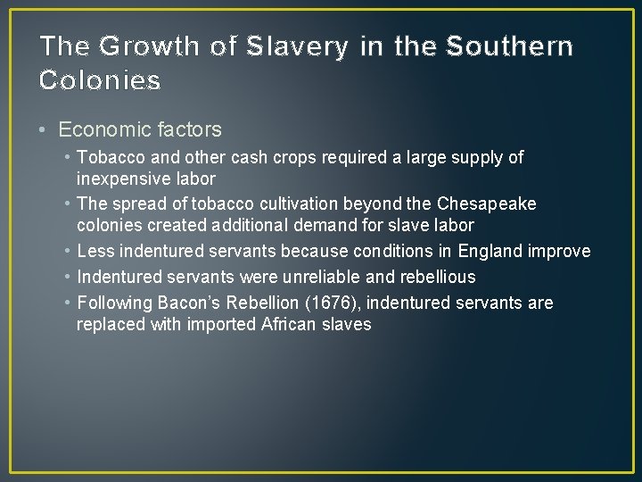The Growth of Slavery in the Southern Colonies • Economic factors • Tobacco and