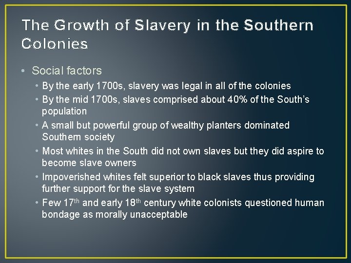 The Growth of Slavery in the Southern Colonies • Social factors • By the