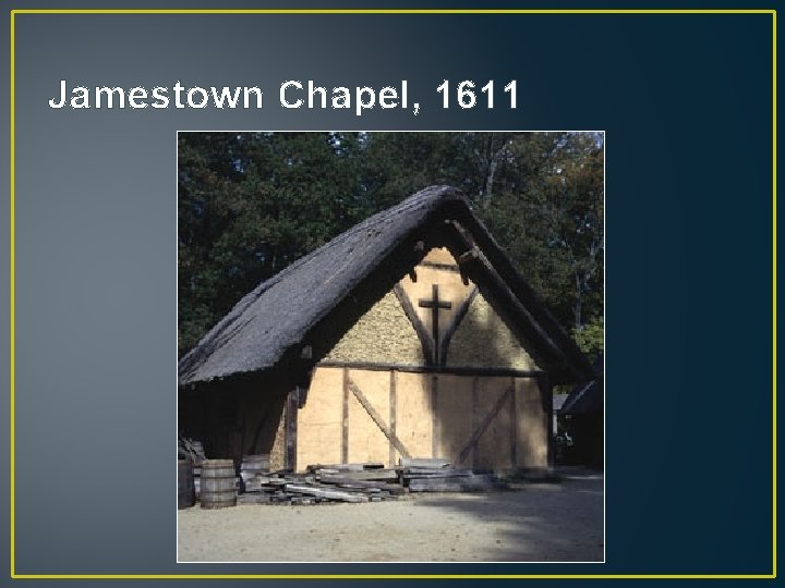 Jamestown Chapel, 1611 