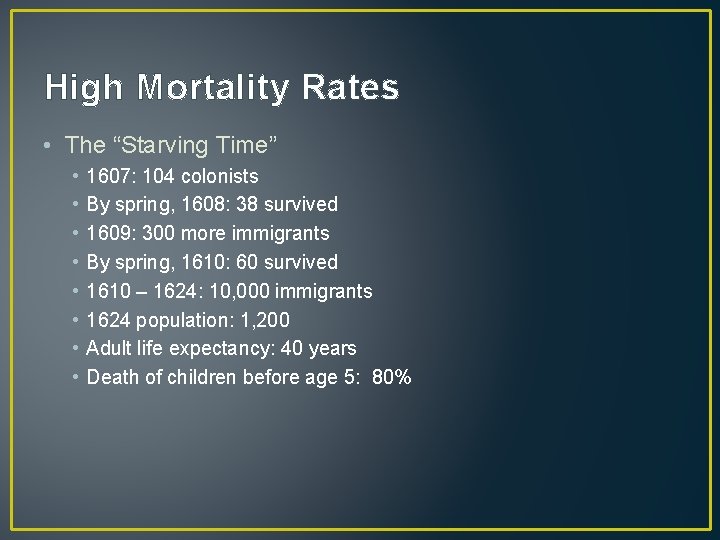 High Mortality Rates • The “Starving Time” • • 1607: 104 colonists By spring,