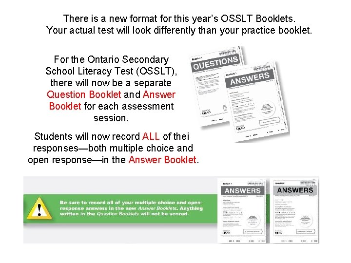 There is a new format for this year’s OSSLT Booklets. Your actual test will