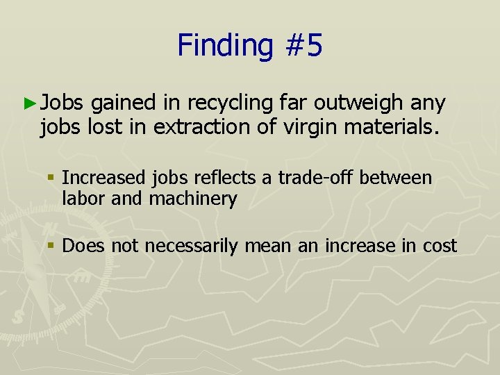 Finding #5 ► Jobs gained in recycling far outweigh any jobs lost in extraction