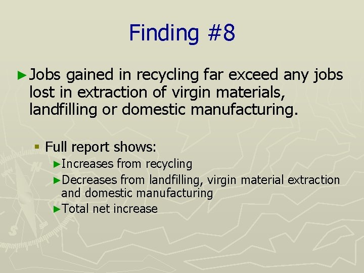 Finding #8 ► Jobs gained in recycling far exceed any jobs lost in extraction