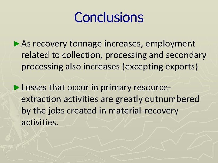 Conclusions ► As recovery tonnage increases, employment related to collection, processing and secondary processing