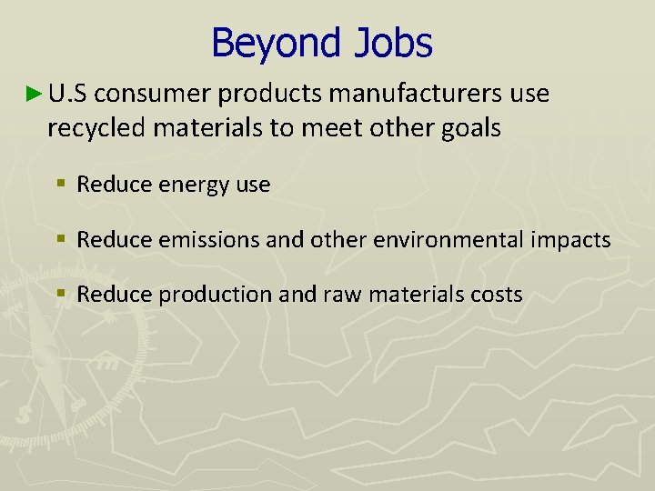 Beyond Jobs ► U. S consumer products manufacturers use recycled materials to meet other