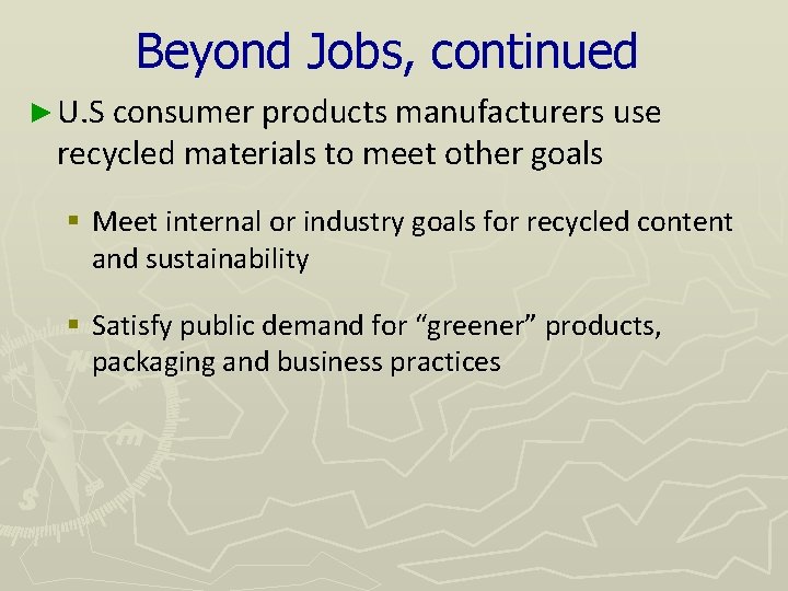 Beyond Jobs, continued ► U. S consumer products manufacturers use recycled materials to meet