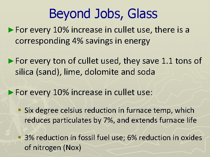 Beyond Jobs, Glass ► For every 10% increase in cullet use, there is a