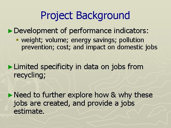 Project Background ► Development of performance indicators: § weight; volume; energy savings; pollution prevention;