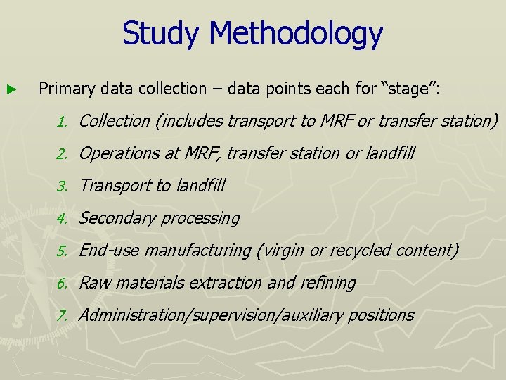Study Methodology ► Primary data collection – data points each for “stage”: 1. Collection