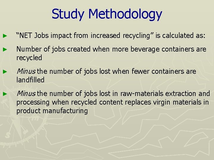 Study Methodology ► “NET Jobs impact from increased recycling” is calculated as: ► Number
