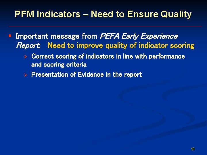 PFM Indicators – Need to Ensure Quality § Important message from PEFA Early Experience