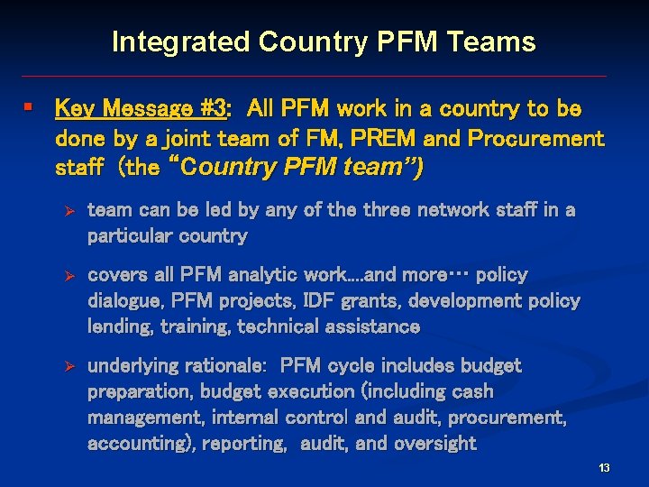 Integrated Country PFM Teams § Key Message #3: All PFM work in a country