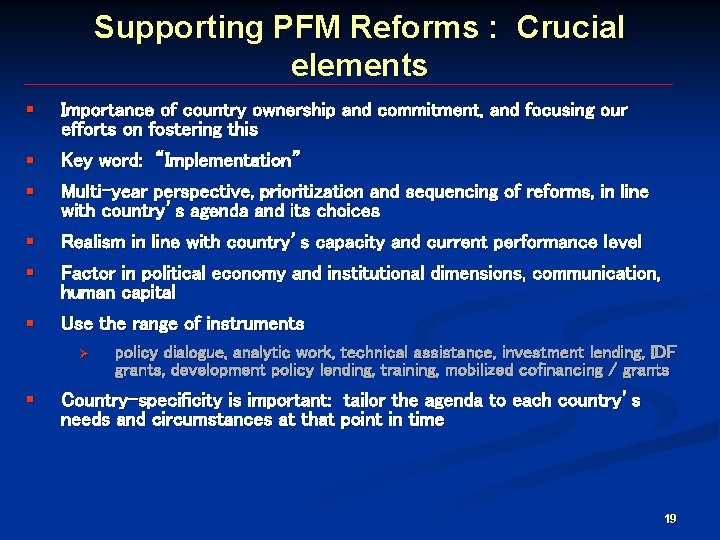 Supporting PFM Reforms : Crucial elements § Importance of country ownership and commitment, and