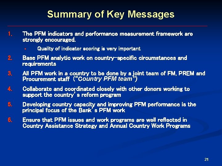 Summary of Key Messages 1. The PFM indicators and performance measurement framework are strongly