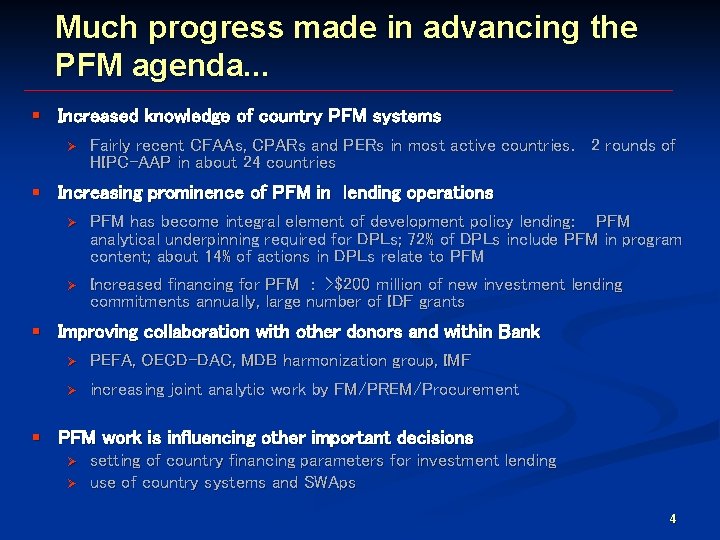 Much progress made in advancing the PFM agenda. . . § Increased knowledge of