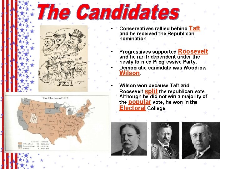  • Conservatives rallied behind Taft and he received the Republican nomination. • Progressives