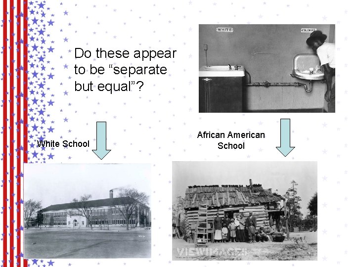 Do these appear to be “separate but equal”? White School African American School 