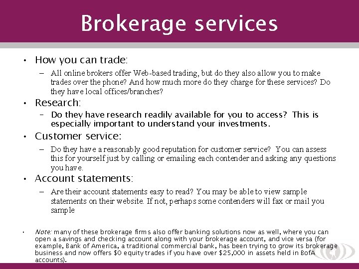 Brokerage services • How you can trade: – All online brokers offer Web-based trading,