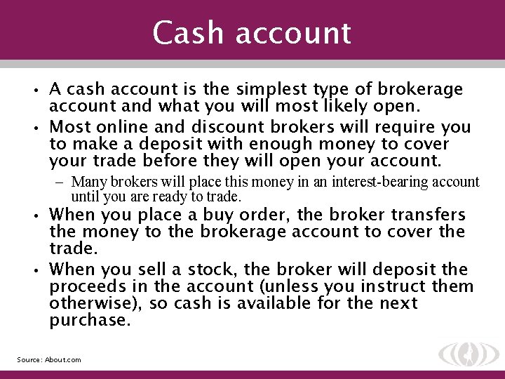 Cash account • A cash account is the simplest type of brokerage account and