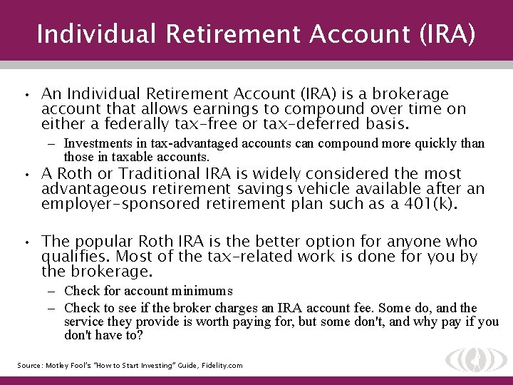 Individual Retirement Account (IRA) • An Individual Retirement Account (IRA) is a brokerage account