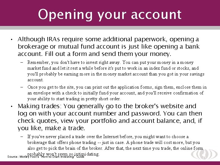 Opening your account • Although IRAs require some additional paperwork, opening a brokerage or