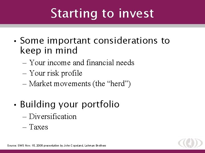 Starting to invest • Some important considerations to keep in mind – Your income