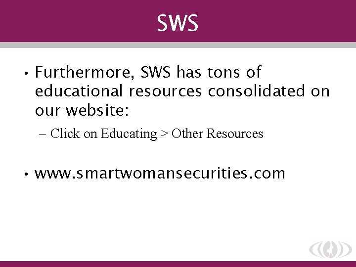 SWS • Furthermore, SWS has tons of educational resources consolidated on our website: –