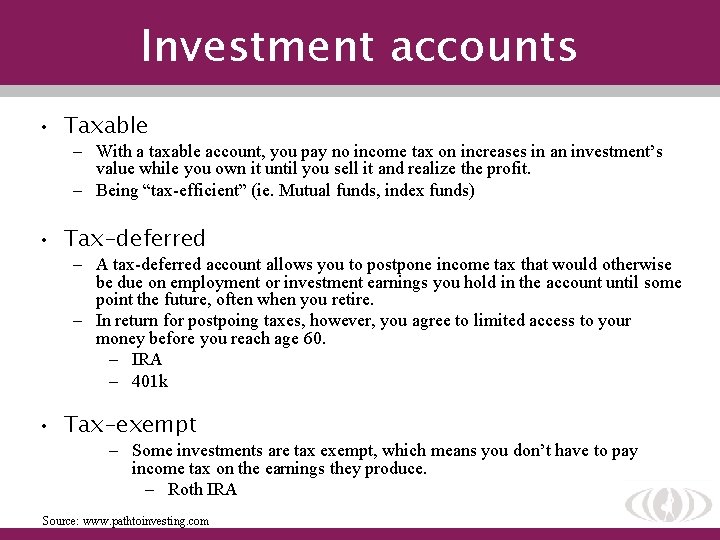 Investment accounts • Taxable – With a taxable account, you pay no income tax
