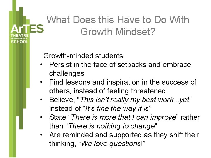 What Does this Have to Do With Growth Mindset? Growth-minded students • Persist in