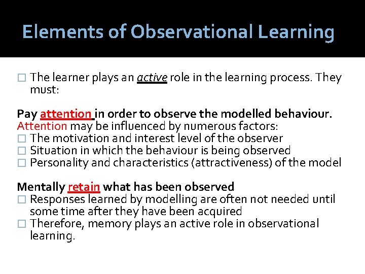 Elements of Observational Learning � The learner plays an active role in the learning