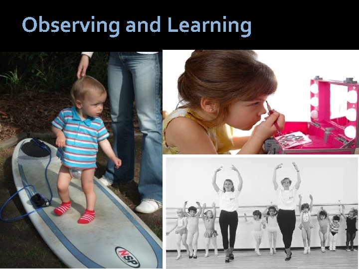 Observing and Learning 