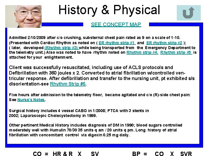 History & Physical SEE CONCEPT MAP Admitted 2/10/2009 after c/o crushing, substernal chest pain