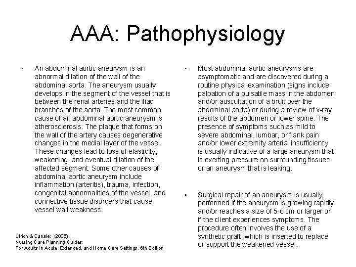 AAA: Pathophysiology • An abdominal aortic aneurysm is an abnormal dilation of the wall