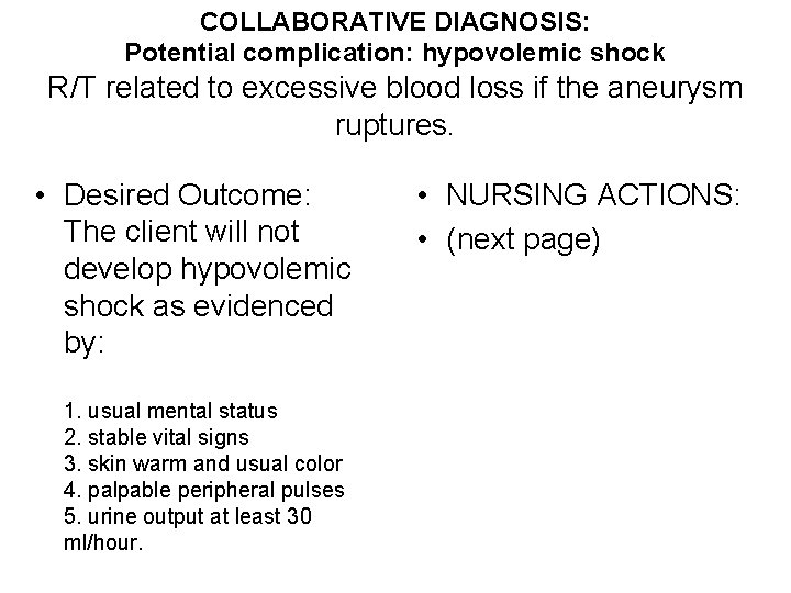 COLLABORATIVE DIAGNOSIS: Potential complication: hypovolemic shock R/T related to excessive blood loss if the