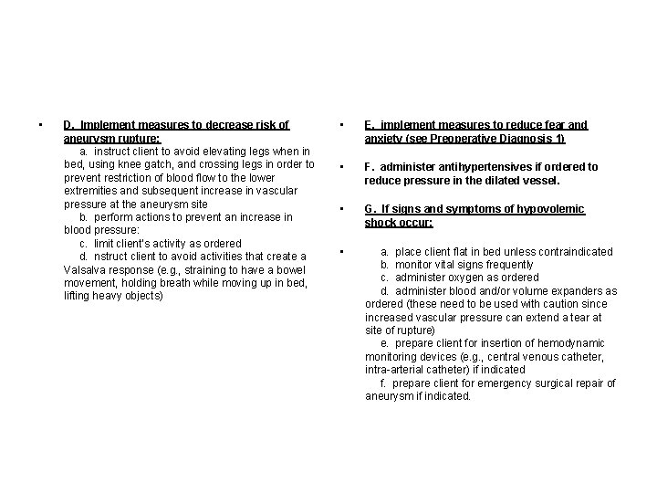  • D. Implement measures to decrease risk of aneurysm rupture: a. instruct client