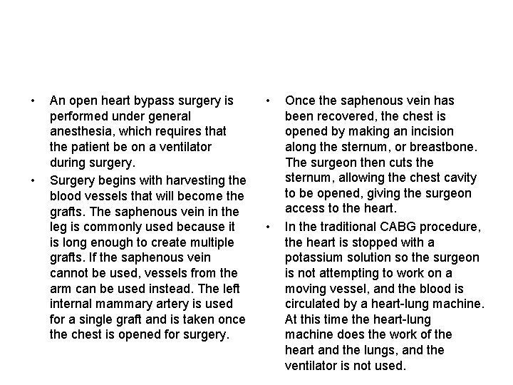  • • An open heart bypass surgery is performed under general anesthesia, which