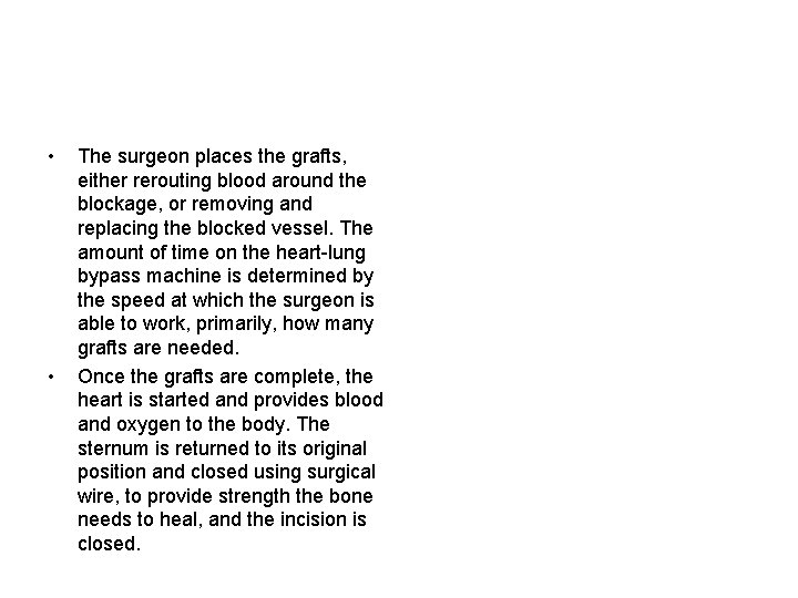  • • The surgeon places the grafts, either rerouting blood around the blockage,