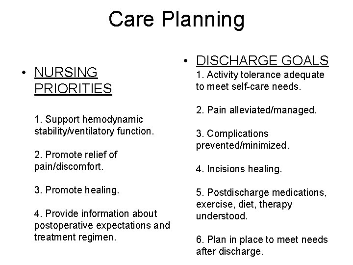 Care Planning • NURSING PRIORITIES 1. Support hemodynamic stability/ventilatory function. 2. Promote relief of