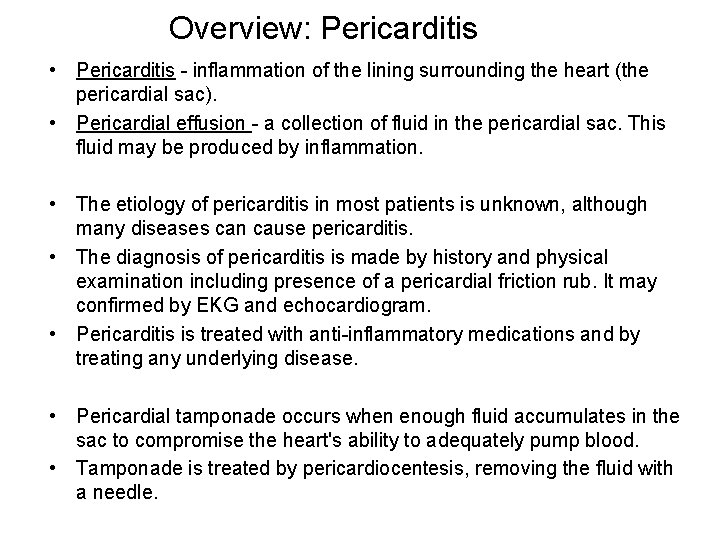 Overview: Pericarditis • Pericarditis - inflammation of the lining surrounding the heart (the pericardial