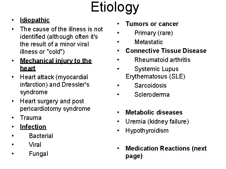 Etiology • Idiopathic • The cause of the illness is not identified (although often