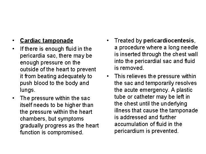  • Cardiac tamponade • If there is enough fluid in the pericardia sac,